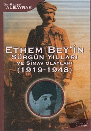 Ethem Bey’in Sürgün Yılları ve Simav Olayları (1919-1948) - Recep Alba