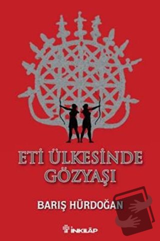 Eti Ülkesinde Gözyaşı - Barış Hürdoğan - İnkılap Kitabevi - Fiyatı - Y