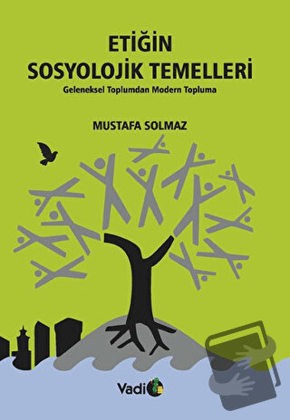 Etiğin Sosyolojik Temelleri - Mustafa Solmaz - Vadi Yayınları - Fiyatı