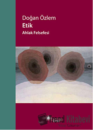 Etik - Ahlak Felsefesi - Doğan Özlem - Notos Kitap - Fiyatı - Yorumlar