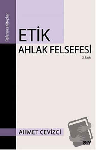 Etik Ahlak Felsefesi - Ahmet Cevizci - Say Yayınları - Fiyatı - Yoruml