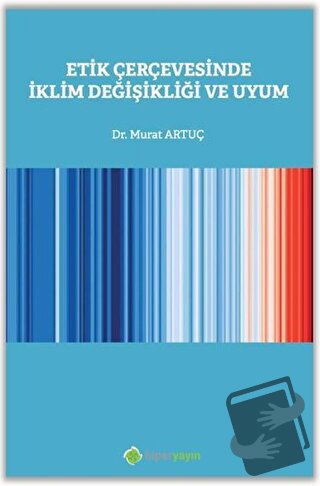 Etik Çerçevesinde İklim Değişikliği ve Uyum - Murat Artuç - Hiperlink 