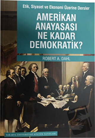 Etik Siyaset ve Ekonomi Üzerine Dersler - Amerikan Anayasası Ne Kadar 