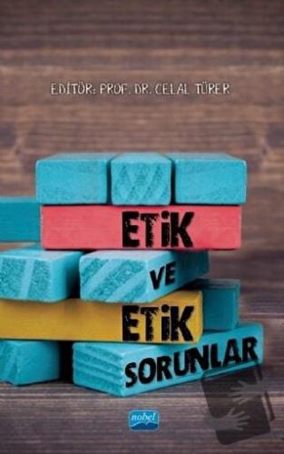 Etik ve Etik Sorunlar - A. Banu Hulur - Nobel Akademik Yayıncılık - Fi