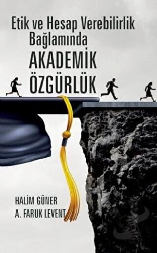 Etik ve Hesap Verebilirlik Bağlamında Akademik Özgürlük - A. Faruk Lev