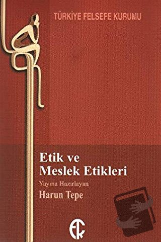 Etik ve Meslek Etikleri - Harun Tepe - Türkiye Felsefe Kurumu - Fiyatı