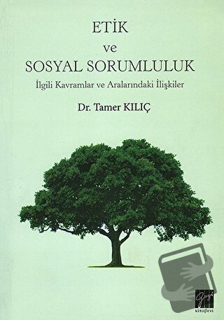 Etik ve Sosyal Sorumluluk - Tamer Kılıç - Gazi Kitabevi - Fiyatı - Yor