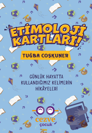 Etimoloji Kartları – Günlük Hayatta Kullandığımız Kelimelerin Hikayele