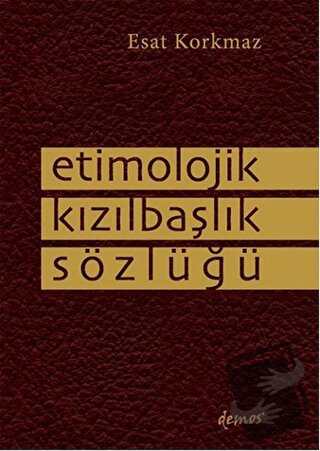 Etimolojik Kızılbaşlık Sözlüğü - Esat Korkmaz - Demos Yayınları - Fiya