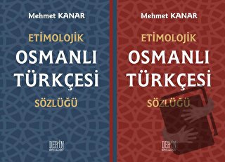 Etimolojik Osmanlı Türkçesi Sözlüğü - Mehmet Kanar - Derin Yayınları -