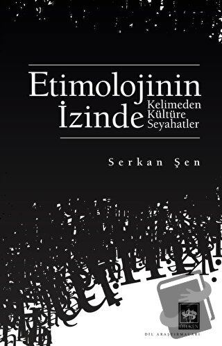 Etimolojinin İzinde - Serkan Şen - Ötüken Neşriyat - Fiyatı - Yorumlar