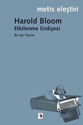 Etkilenme Endişesi - Harold Bloom - Metis Yayınları - Fiyatı - Yorumla