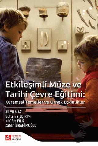 Etkileşimli Müze ve Tarihi Çevre Eğitimi - Ali Yılmaz - Pegem Akademi 