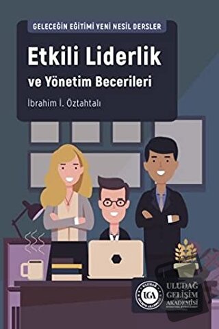 Etkili Liderlik ve Yönetim Becerileri - İbrahim İ. Öztahtalı - Uludağ 