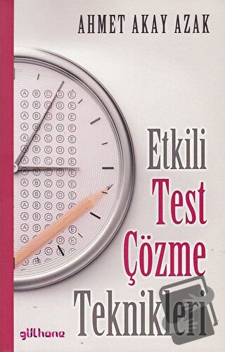 Etkili Test Çözme Teknikleri - Ahmet Akay Azak - Gülhane Yayınları - F