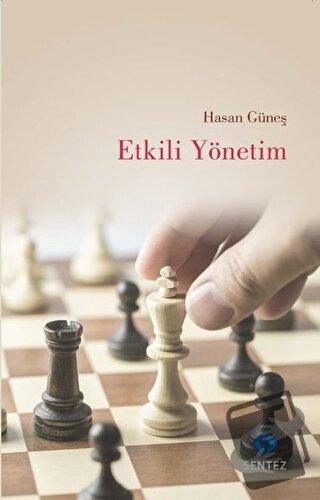 Etkili Yönetim - Hasan Güneş - Sentez Yayınları - Fiyatı - Yorumları -