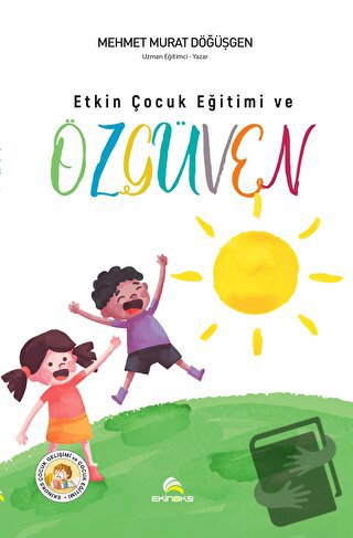 Etkin Çocuk Eğitimi ve Özgüven - Mehmet Murat Döğüşgen - Ekinoks Yayın