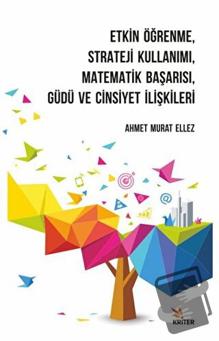 Etkin Öğrenme, Strateji Kullanımı, Matematik Başarısı, Güdü ve Cinsiye