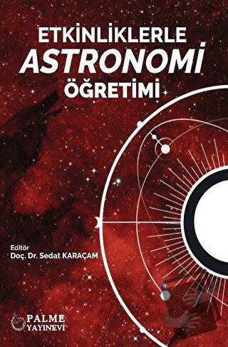 Etkinliklerle Astronomi Öğretimi - Sedat Karaçam - Palme Yayıncılık - 