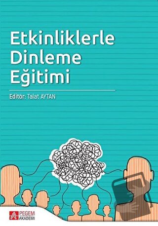 Etkinliklerle Dinleme Eğitimi - Aytekin Kılıç - Pegem Akademi Yayıncıl