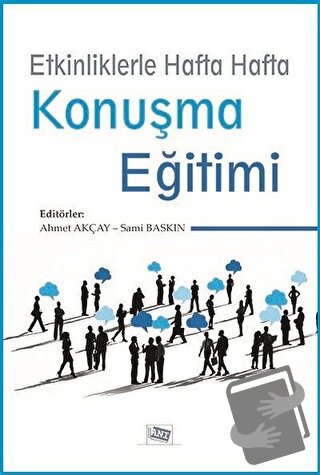 Etkinliklerle Hafta Hafta Konuşma Eğitimi - Ahmet Akçay - Anı Yayıncıl