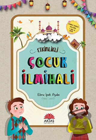 Etkinlikli Çocuk İlmihali - Ebru İpek Aydın - Aktaş Yayıncılık - Fiyat