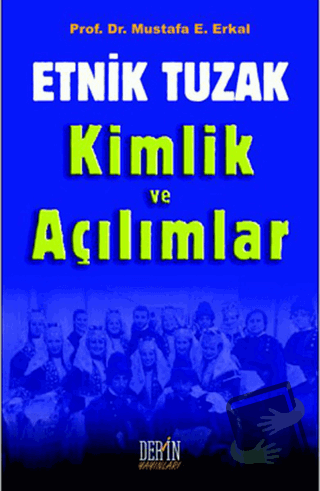 Etnik Tuzak Kimlik ve Açılımlar - Mustafa E. Erkal - Derin Yayınları -