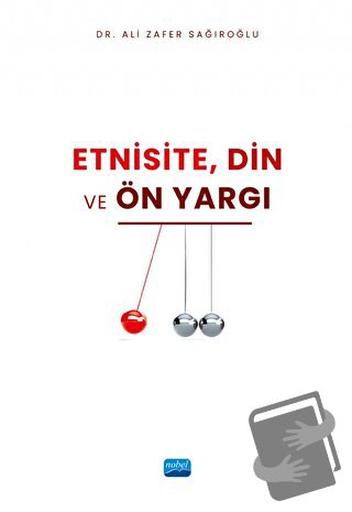 Etnisite, Din ve Ön yargı - Ali Zafer Sağıroğlu - Nobel Akademik Yayın