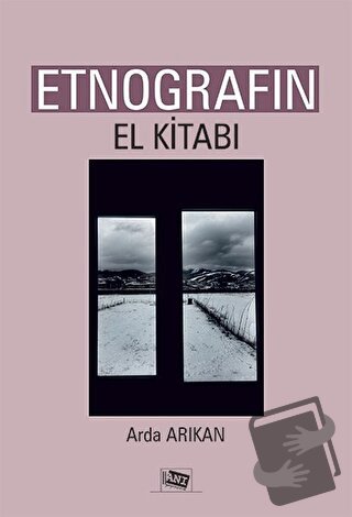 Etnografın El Kitabı - Arda Arıkan - Anı Yayıncılık - Fiyatı - Yorumla