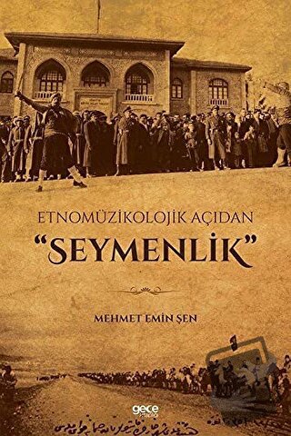 Etnomüzikolojik Açıdan Seymenlik - Mehmet Emin Şen - Gece Kitaplığı - 