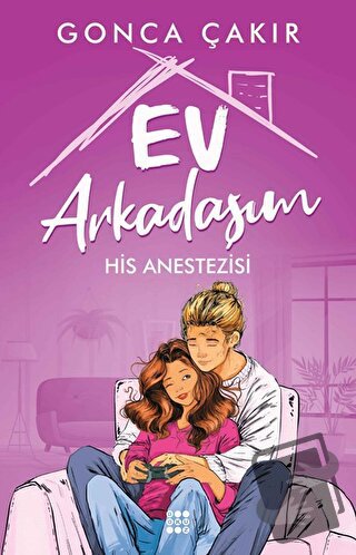 Ev Arkadaşım 2 - His Anestezisi - Gonca Çakır - Dokuz Yayınları - Fiya