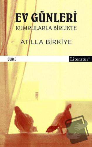 Ev Günleri Kumrularla Birlikte - Atilla Birkiye - Literatür Yayıncılık