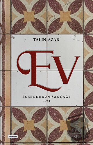 Ev - İskenderun Sancağı 1934 - Talin Azar - İstos Yayıncılık - Fiyatı 