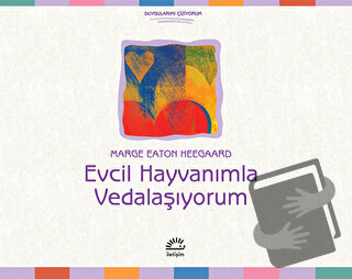 Evcil Hayvanımla Vedalaşıyorum - Marge Eaton Heegaard - İletişim Yayın