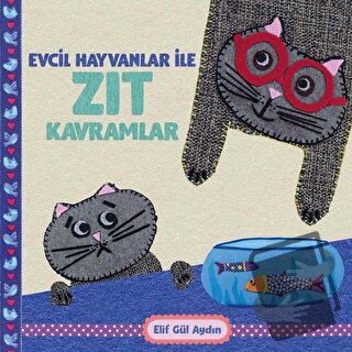 Evcil Hayvanlar ile Zıt Kavramlar - Elif Gül Aydın - Martı Çocuk Yayın