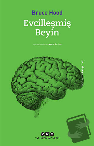 Evcilleşmiş Beyin - Bruce Hood - Yapı Kredi Yayınları - Fiyatı - Yorum