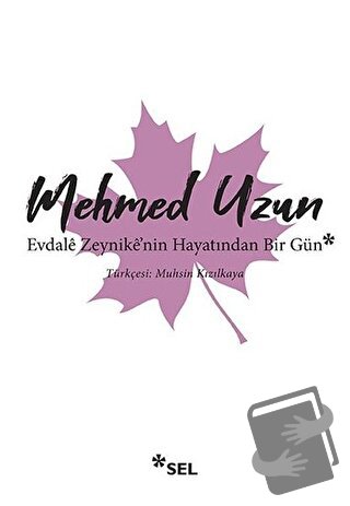 Evdale Zeynike'nin Hayatından Bir Gün - Mehmed Uzun - Sel Yayıncılık -