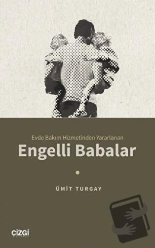 Evde Bakım Hizmetinden Yararlanan Engelli Babalar - Ümit Turgay - Çizg