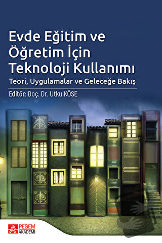 Evde Eğitim ve Öğretim İçin Teknoloji Kullanımı - Kolektif - Pegem Aka