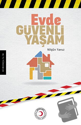 Evde Güvenli Yaşam - Nilgün Yavuz - Kızılay Kültür ve Sanat Yayınları 