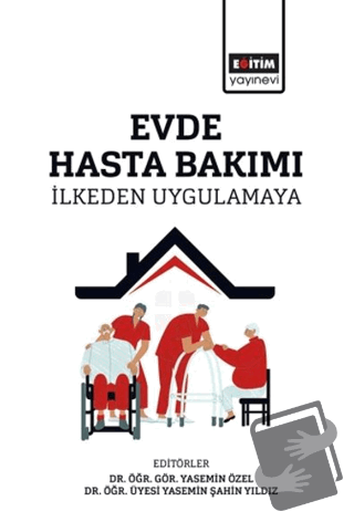 Evde Hasta Bakımı - Yasemin Özel - Eğitim Yayınevi - Bilimsel Eserler 