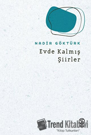 Evde Kalmış Şiirler - Nadir Göktürk - Sia Kitap - Fiyatı - Yorumları -