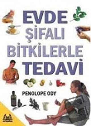 Evde Şifalı Bitkilerle Tedavi - Penolope Ody - Arkadaş Yayınları - Fiy