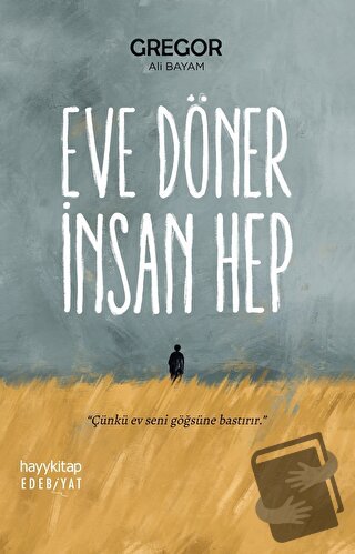 Eve Döner İnsan Hep - Ali Bayram - Hayykitap - Fiyatı - Yorumları - Sa