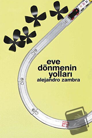 Eve Dönmenin Yolları - Alejandro Zambra - Notos Kitap - Fiyatı - Yorum