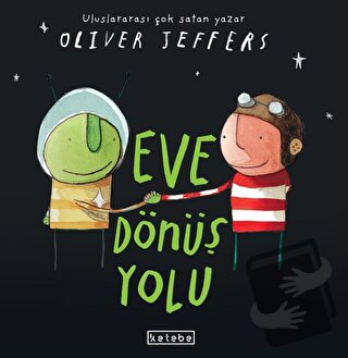 Eve Dönüş Yolu (Ciltli) - Oliver Jeffers - Ketebe Çocuk - Fiyatı - Yor