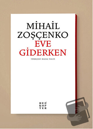 Eve Giderken - Mihail Zoşçenko - Helikopter Yayınları - Fiyatı - Yorum