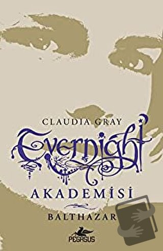 Evernight Akademisi 5: Balthazar - Claudia Gray - Pegasus Yayınları - 