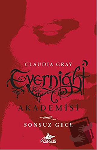 Evernight Akademisi: Sonsuz Gece - Claudia Gray - Pegasus Yayınları - 