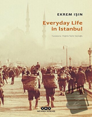 Everyday Life In İstanbul - Ekrem Işın - Yapı Kredi Yayınları - Fiyatı